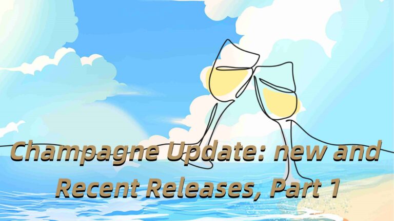 Champagne Update: new and Recent Releases, Part 1